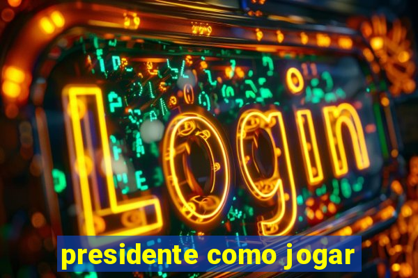 presidente como jogar